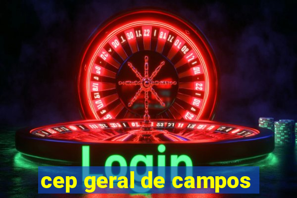 cep geral de campos